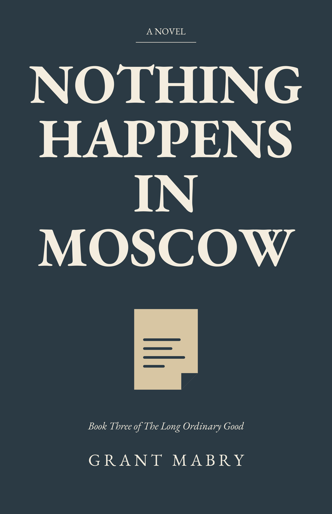 Nothing Happens in Moscow by Grant Mabry, dark cover with a gold document