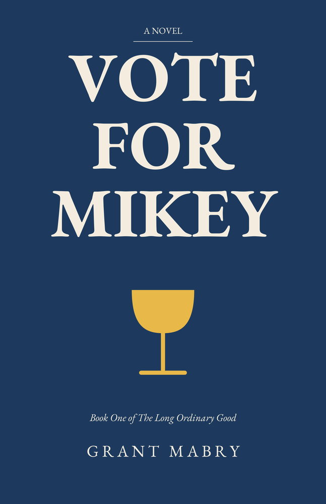 Vote for Mikey by Grant Mabry, blue cover with a gold wineglass